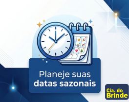 Planejamento para Datas Sazonais: Chega de correria e brindes personalizados de última hora